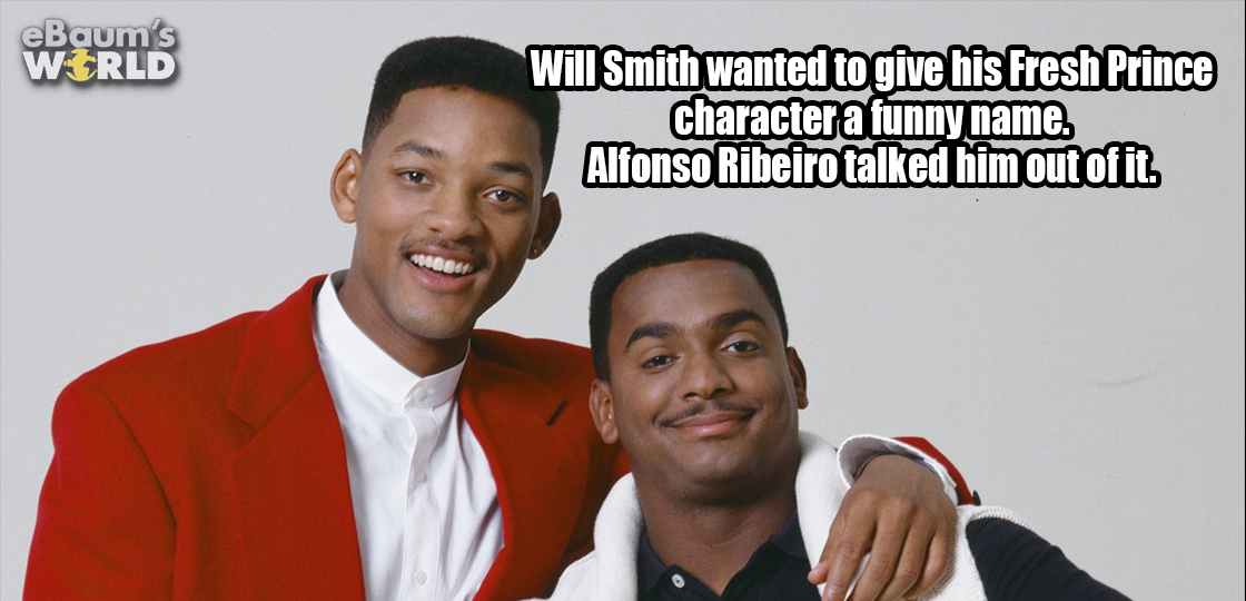 alfonso fresh prince - eBaum's World Will Smith wanted to give his Fresh Prince character a funny name. Alfonso Ribeiro talked him out of it.