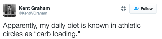 diet hate when people say mum - Kent Graham Apparently, my daily diet is known in athletic circles as "carb loading."