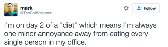 diet wanna go on dates - mark I'm on day 2 of a "diet" which means I'm always one minor annoyance away from eating every single person in my office.