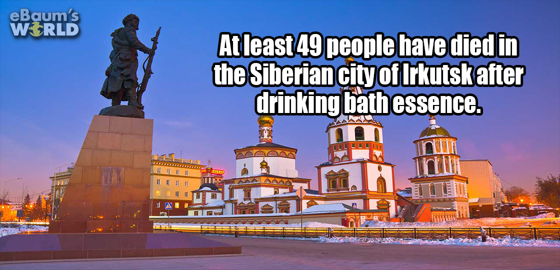 epiphany minster - eBaum's World At least 49 people have died in the Siberian city of Irkutsk after drinking bath essence. Et