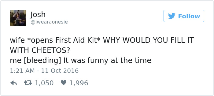 Josh Josh wife opens First Aid Kit Why Would You Fill It With Cheetos? me bleeding It was funny at the time 47 1,050 1,996