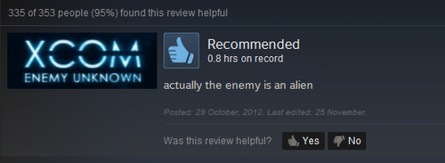 multimedia - 335 of 353 people 95% found this review helpful Recommended Xcoaa Jivi Enemy Unknown 0.8 actually the enemy is an alien Posted . Last edited 25 November Was this review helpful? Yes No