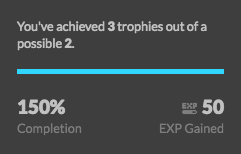 light - You've achieved 3 trophies out of a possible 2 150% Completion exr 50 Exp Gained