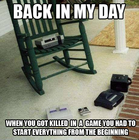 nes meme - Back In My Day When You Got Killed In A Game You Had To Start Everything From The Beginning