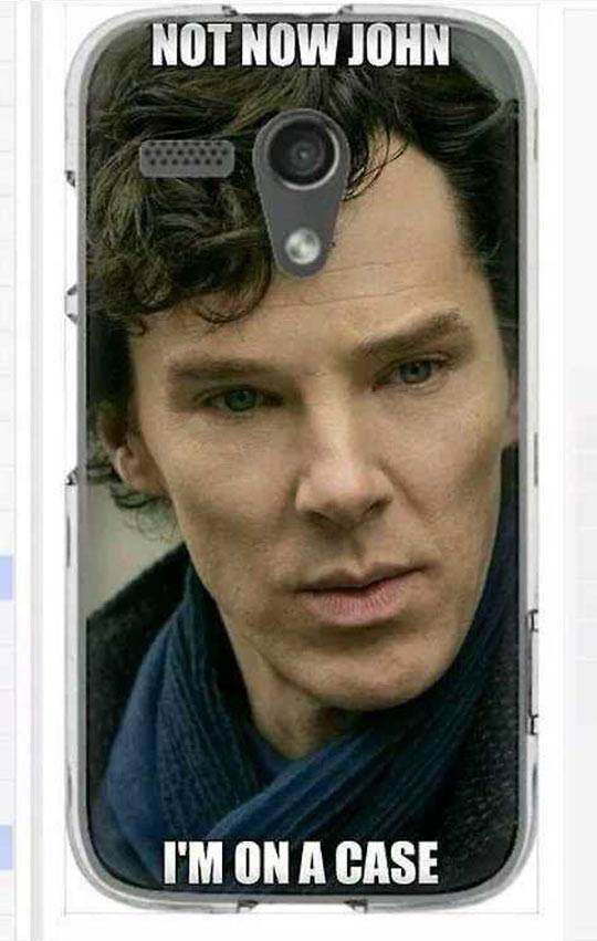 sherlock joke - Not Now John I'M On A Case