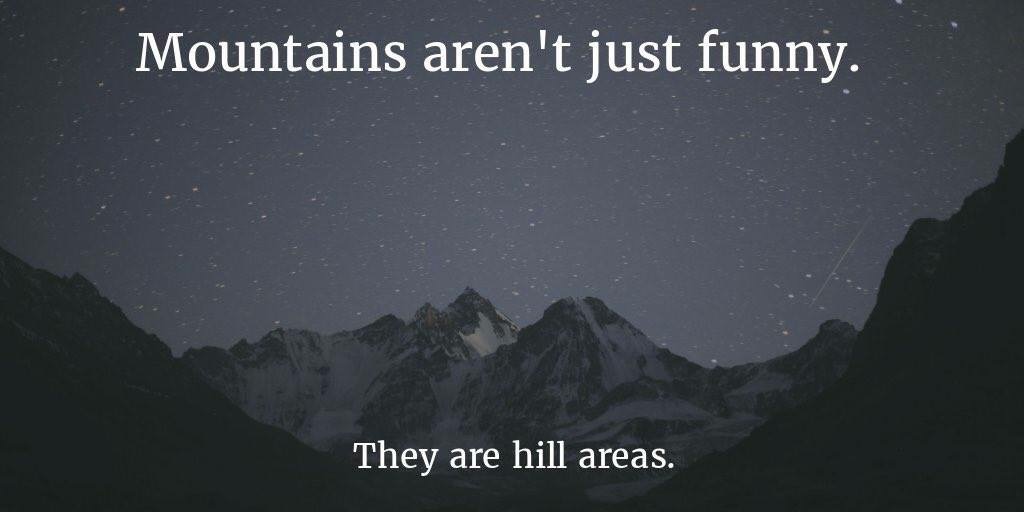 justin bieber somebody to love - Mountains aren't just funny. They are hill areas.