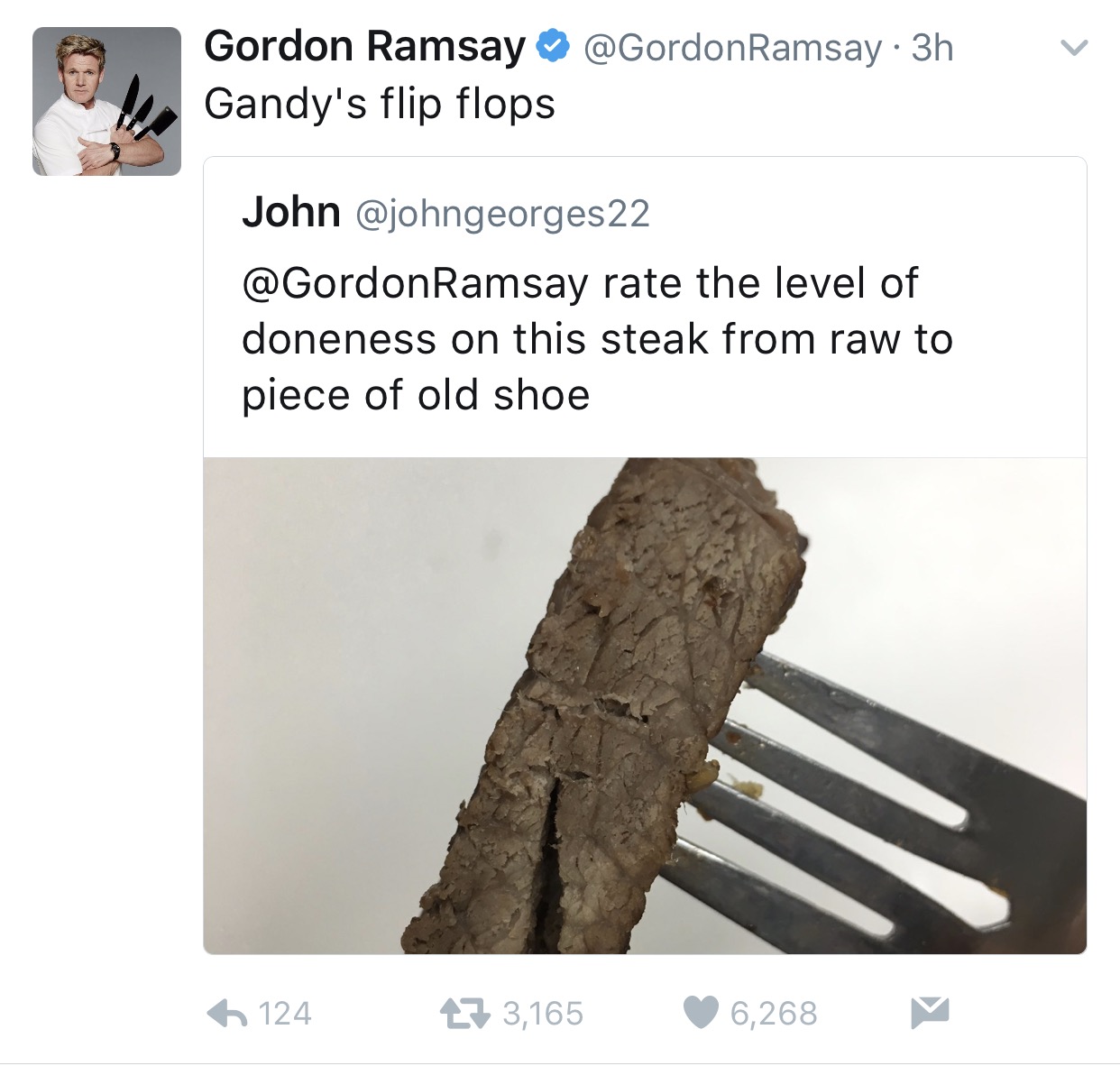 tweet - gordon ramsay tweets meme - Ramsay 3h Gordon Ramsay Gandy's flip flops John Ramsay rate the level of doneness on this steak from raw to piece of old shoe 6 124 7 3,165 6,268