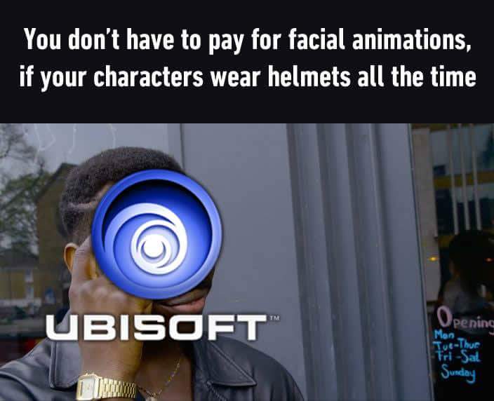 you can t cheat if you re single - You don't have to pay for facial animations, if your characters wear helmets all the time Ubisoft Opening Mon Sunday