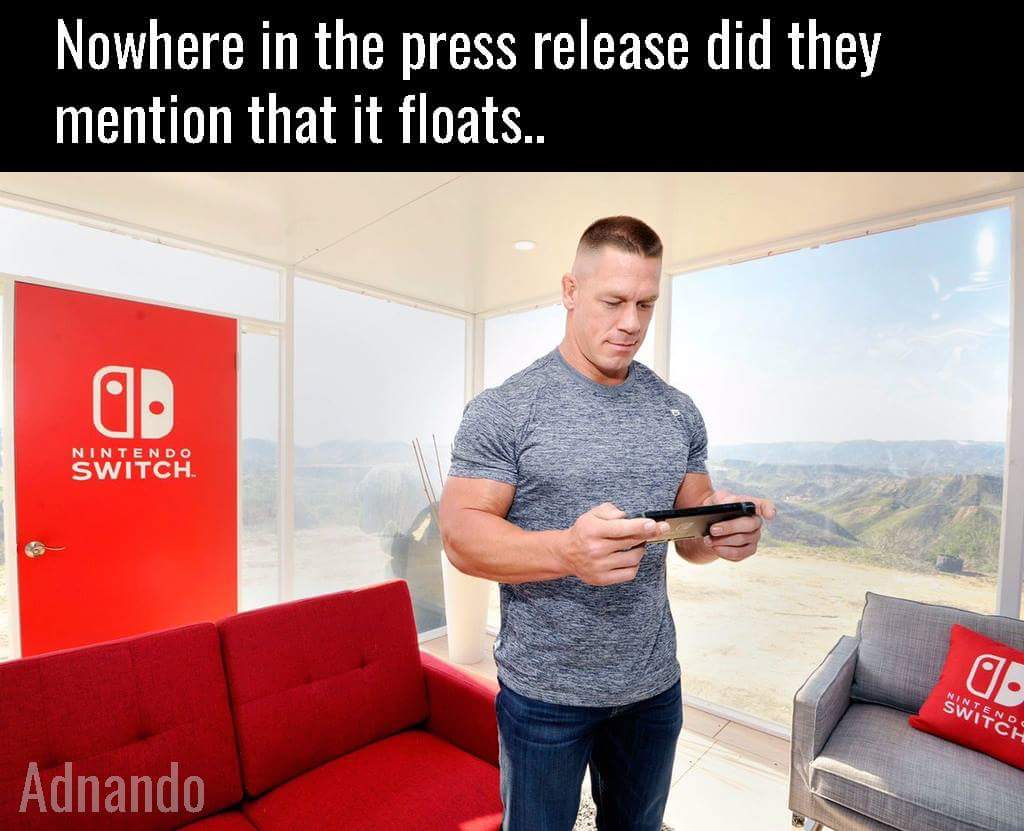 john cena nintendo switch meme - Nowhere in the press release did they mention that it floats.. Nintendo Switch 0. Switch Adnando