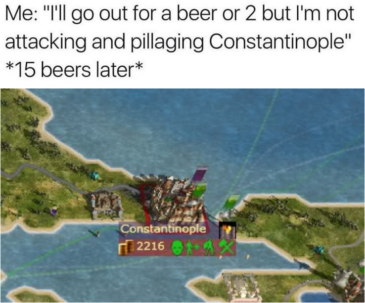 viking siege of constantinople - Me "I'll go out for a beer or 2 but I'm not attacking and pillaging Constantinople" 15 beers later Constantinople 2216