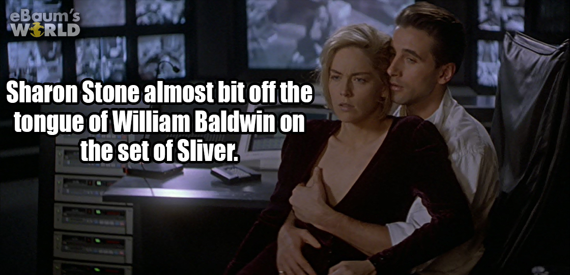 sliver movie - eBaum's Wirld Sharon Stone almost bit off the tongue of William Baldwin on the set of Sliver.