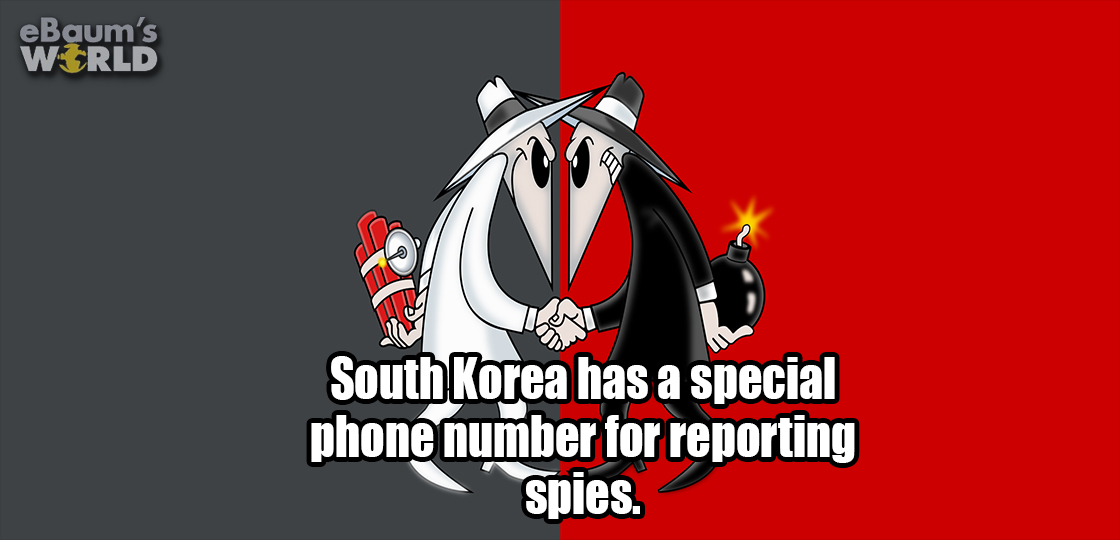 graphic design - e Baum's World South Korea has a special phone number for reporting spies.