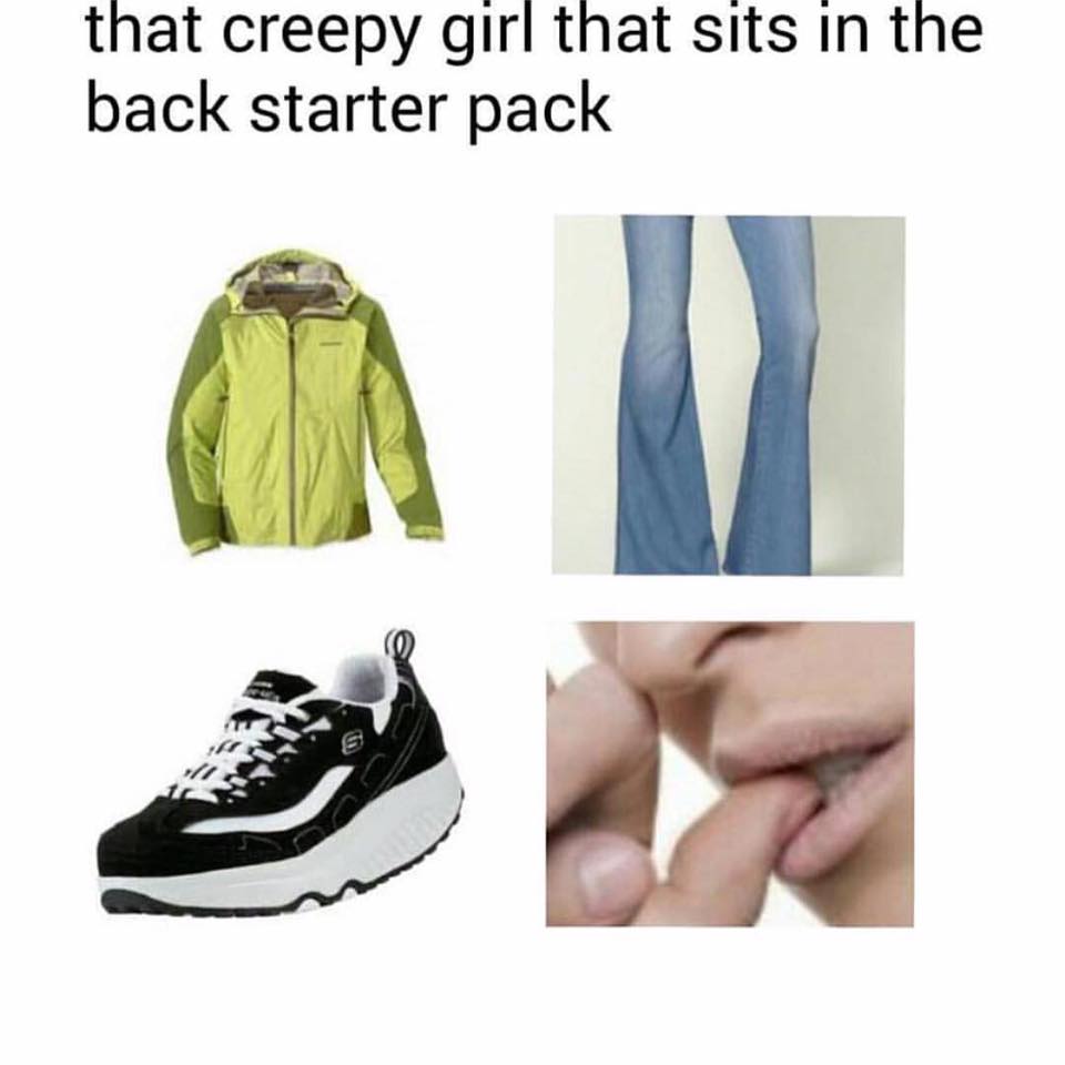 dermatophagia - that creepy girl that sits in the back starter pack