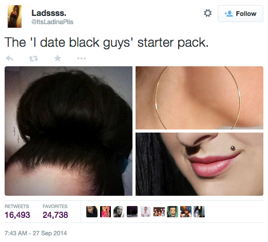 black guy starter pack - Ladssss. The 'I date black guys' starter pack. 16,493 Favorites 24,738