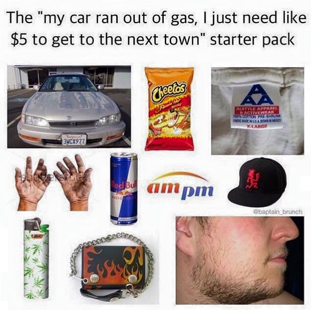 car mechanic starter pack - The "my car ran out of gas, I just need $5 to get to the next town" starter pack Alstyle Apparel Activewear o cono Shavn Henrannvece Xlarge 34CX977 ampm Obaptain brunch