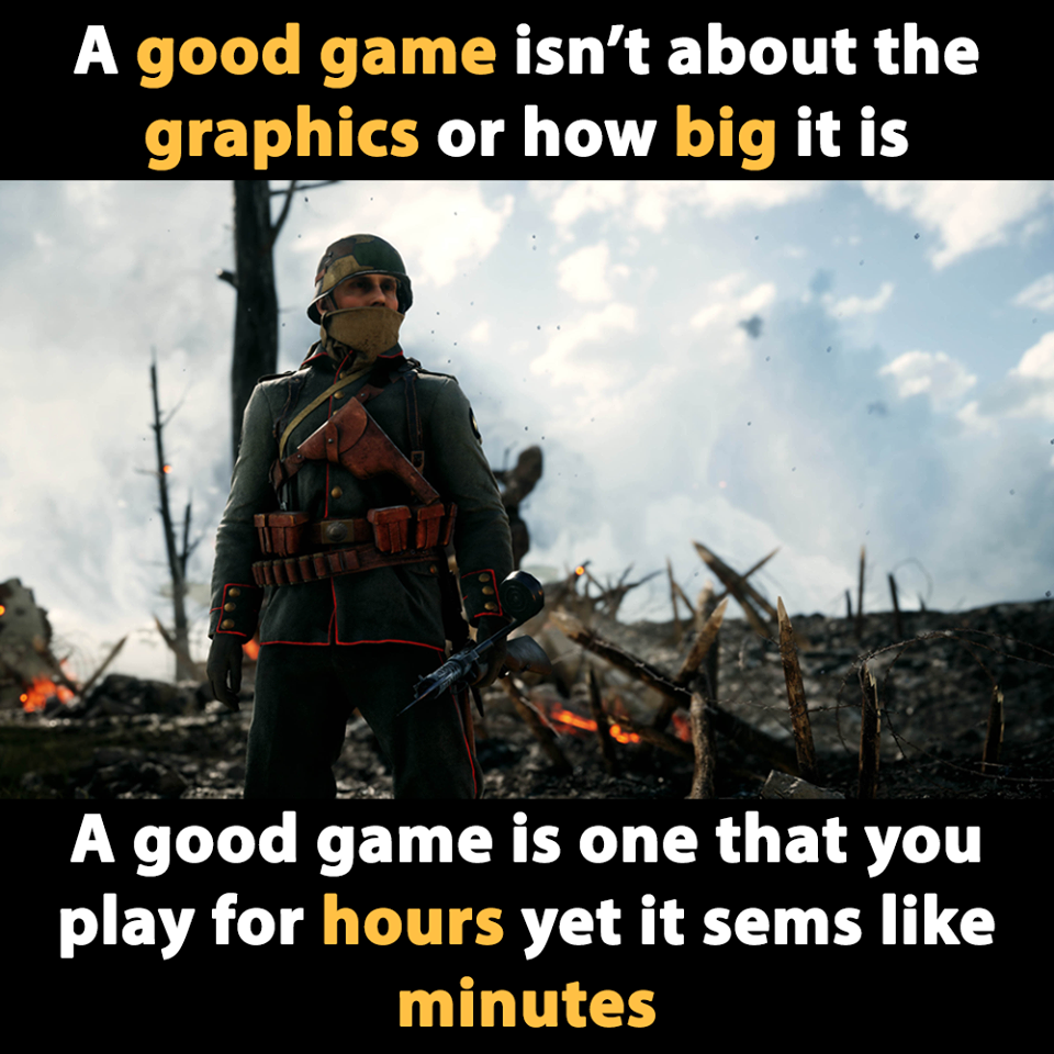 photo caption - A good game isn't about the graphics or how big it is A good game is one that you play for hours yet it sems minutes