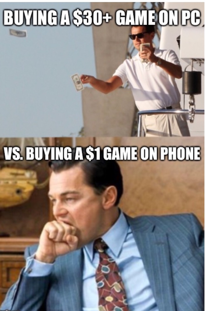 wolf of wall street - Buying A $30 Game On Pc Vs. Buying A $1 Game On Phone