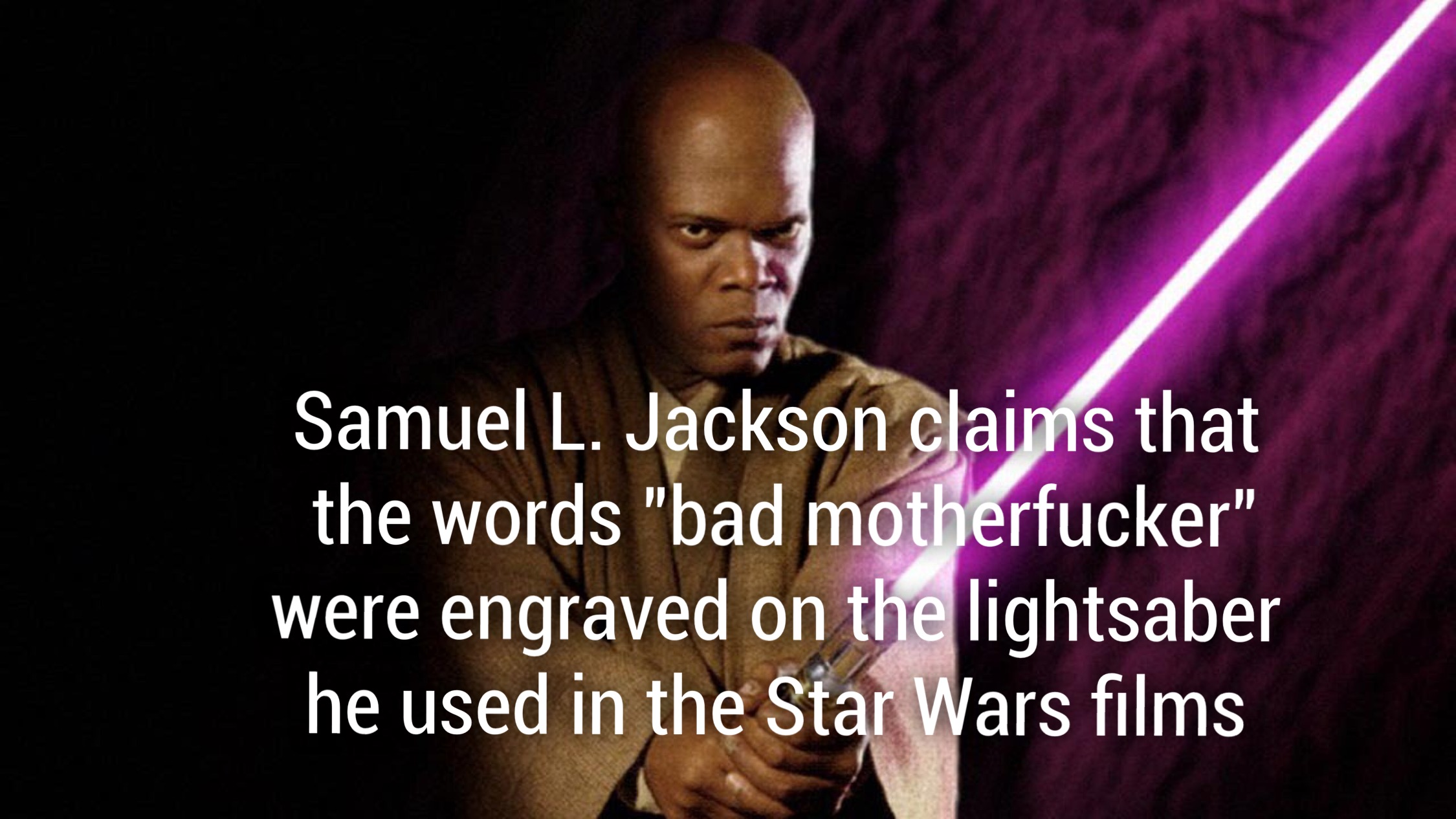 photo caption - Samuel L. Jackson claims that the words "bad motherfucker" were engraved on the lightsaber he used in the Star Wars films