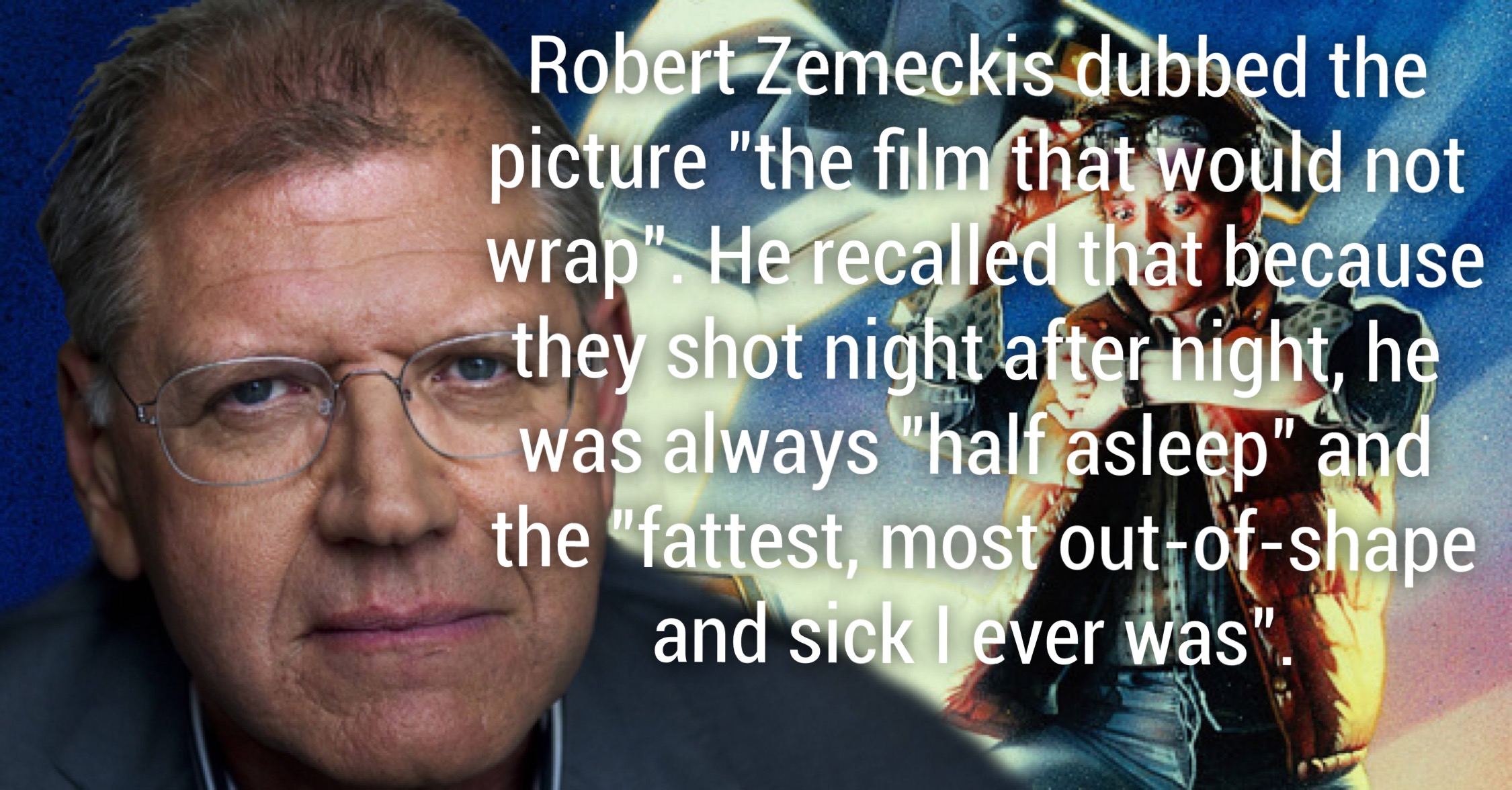 back to the future meme - Robert Zemeckis dubbed the picture "the film that would not wrap" He recalled that because they shot night after night, he was always "half asleep" and the "fattest, most outofshape and sick I ever was".