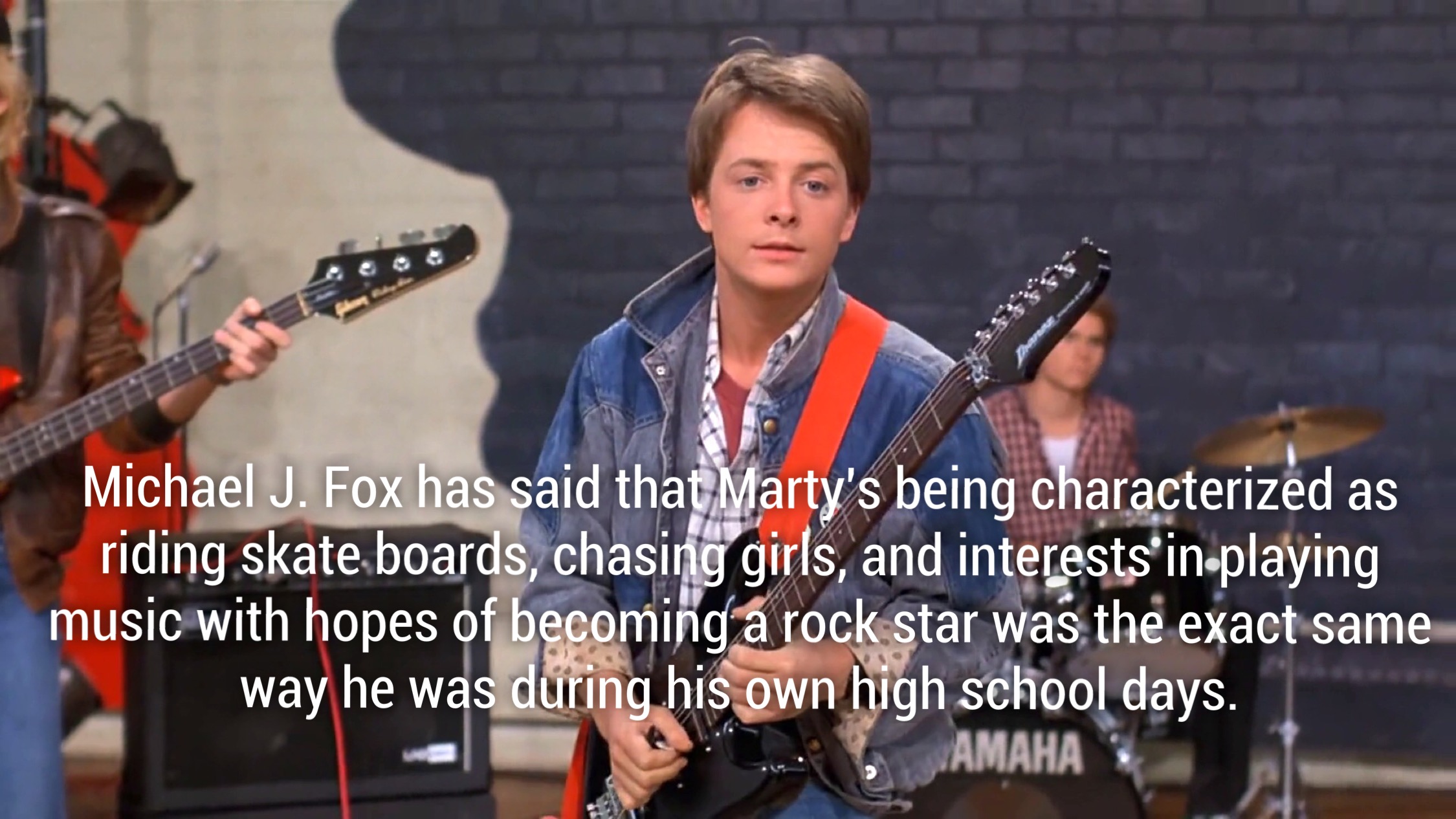 guitar - Michael J. Fox has said that Marty's being characterized as riding skate boards, chasing girls, and interests in playing music with hopes of becoming a rock star was the exact same way he was during his own high school days. Amaha
