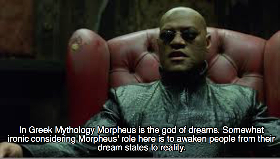 laurence fishburne matrix - In Greek Mythology Morpheus is the god of dreams. Somewhat ironic considering Morpheus' role here is to awaken people from their dream states to reality.