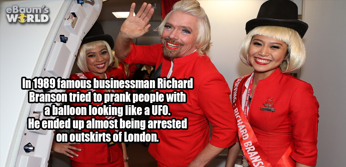 richard branson air asia flight attendant - eBaum's W.Crld In 1989 famous businessman Richard Branson tried to prank people with a balloon looking a Ufo. He ended up almost being arrested on outskirts of London. Richard Brans