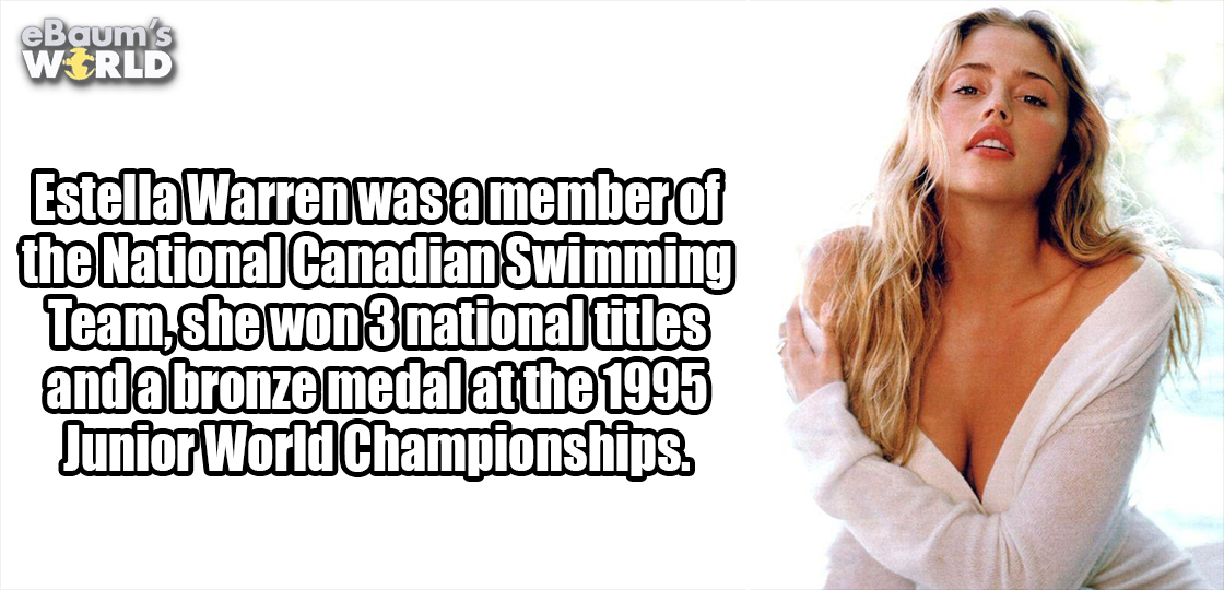 darah - eBaum's World Estella Warren was a member of the National Canadian Swimming Team,she won 3 national titles anda bronze medal at the 1995 Junior World Championships