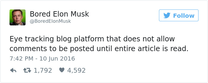 memes - elon musk best tweets - Bored Elon Musk Musk Eye tracking blog platform that does not allow to be posted until entire article is read. 47 1,792 ~ 4,592