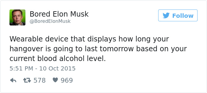 memes - rape tweets - Bored Elon Musk Musk Wearable device that displays how long your hangover is going to last tomorrow based on your current blood alcohol level. 47 578 969