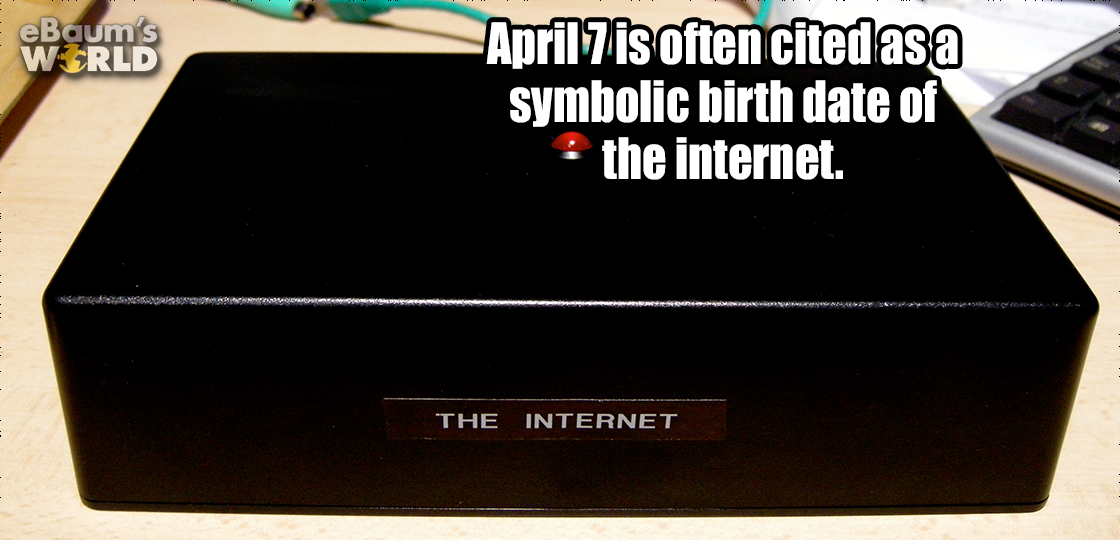 box - eBaum's World April7 is often cited asa symbolic birth date of the internet. The Internet