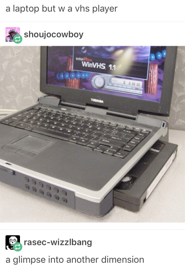 vhs laptop - a laptop but w a vhs player shoujocowboy WinVHS 1.1 00 00 00 Toshiba rasecwizzlbang a glimpse into another dimension
