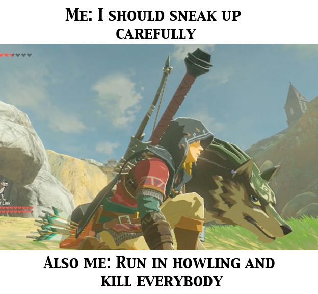 wolf link memes - Me I Should Sneak Up Carefully Link Also Me Run In Howling And Kill Everybody