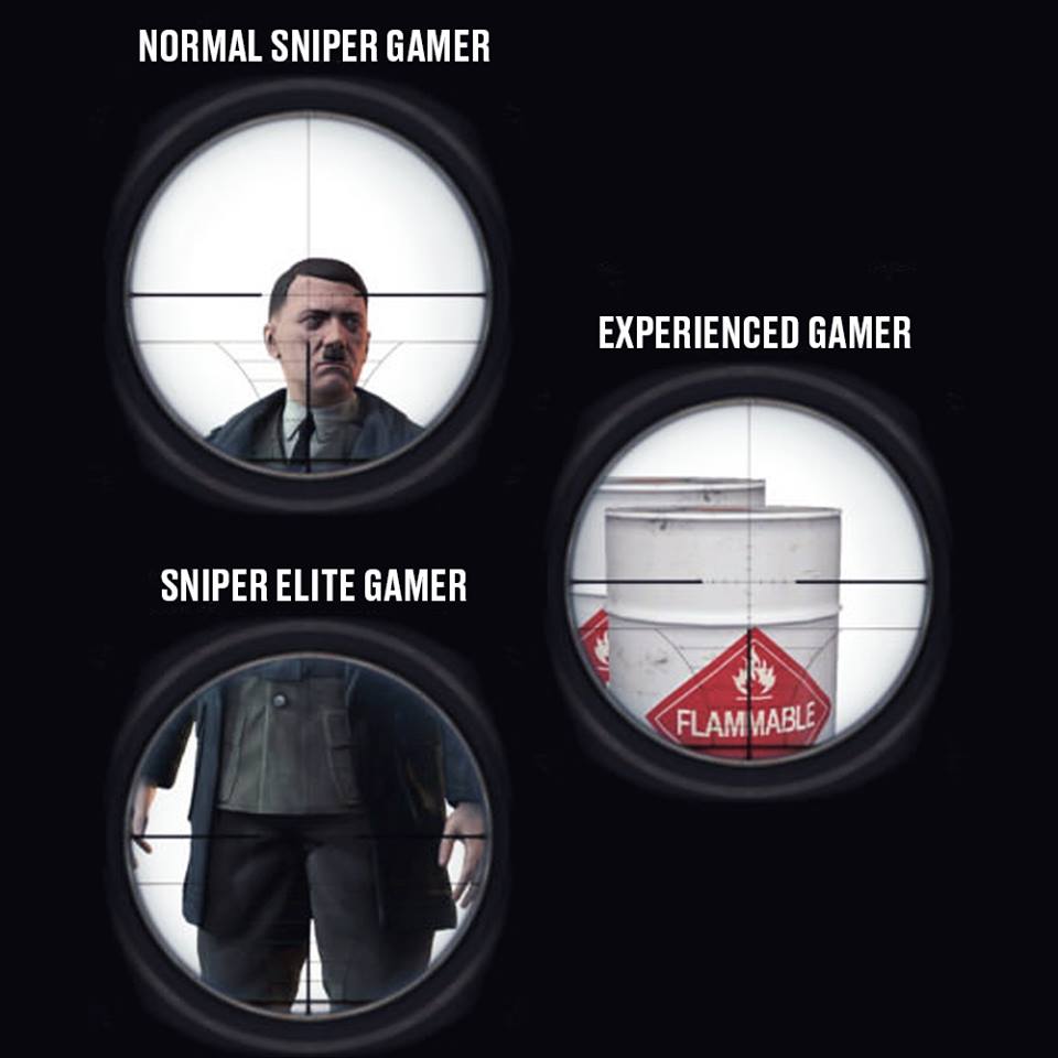 sniper elite headshot meme - Normal Sniper Gamer Experienced Gamer Sniper Elite Gamer Flam Mable