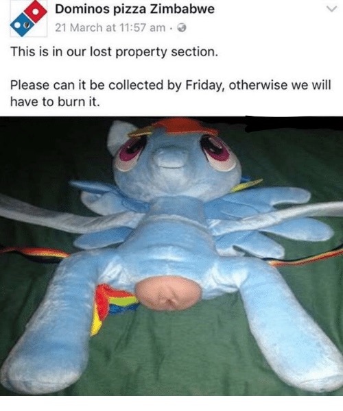 dominos zimbabwe kids toy - Dominos pizza Zimbabwe 21 March at This is in our lost property section. Please can it be collected by Friday, otherwise we will have to burn it.
