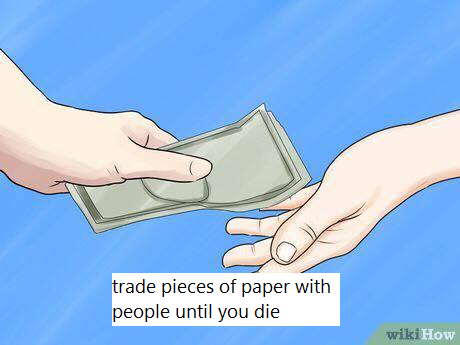 trade pieces of paper with people until you die - trade pieces of paper with people until you die wikiHow