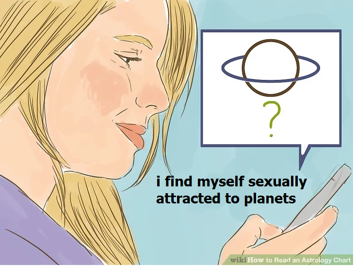 cartoon - i find myself sexually attracted to planets wiki How to Read an Astrology Chart