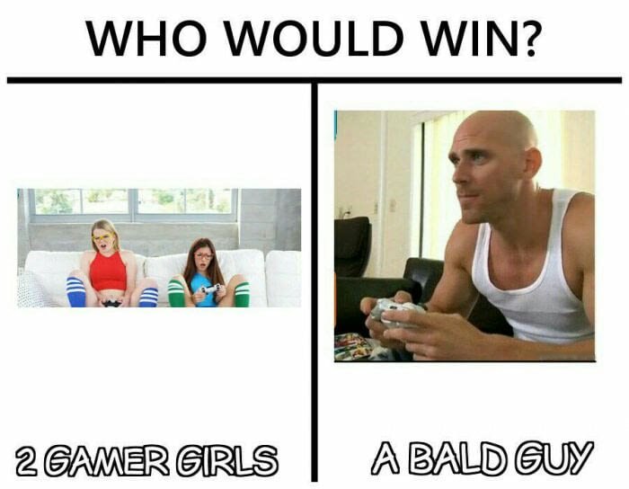 only legend can understand - Who Would Win? 2 Gamer Girls | A Bald Guy