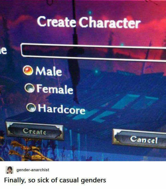 gender male female hardcore - Create Character O Male Female Hardcore Create Cancel gender anarchist Finally, so sick of casual genders