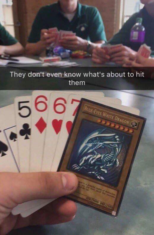 blue eyes white dragon uno meme - They don't even know what's about to hit them 5667 BlueEyes White Dragon Be ATK3000 Def 2500