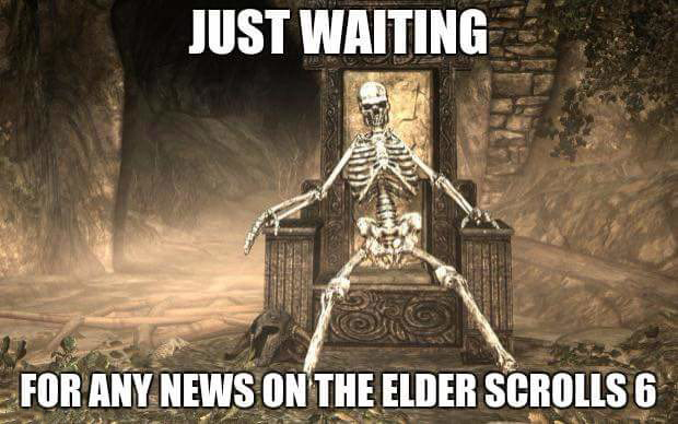 waiting for tes 6 - Just Waiting For Any News On The Elder Scrolls 6