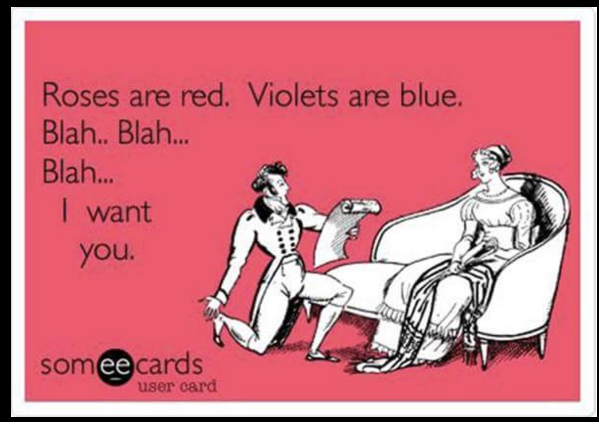 some e cards - Roses are red. Violets are blue. Blah.. Blah... Blah.. I want you. somee cards user card