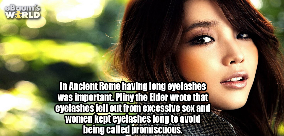 Fun fact about why woman in ancient Rome had very long eyelashes.