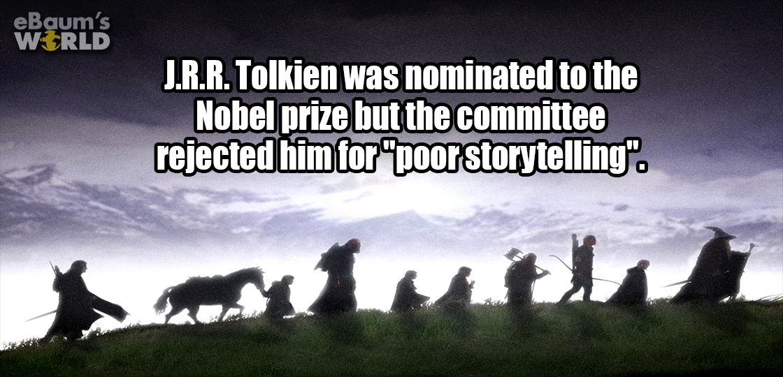 J.R.R Tolkien was nominated for a Nobel Prize but rejected him because he had 'poor storytelling'