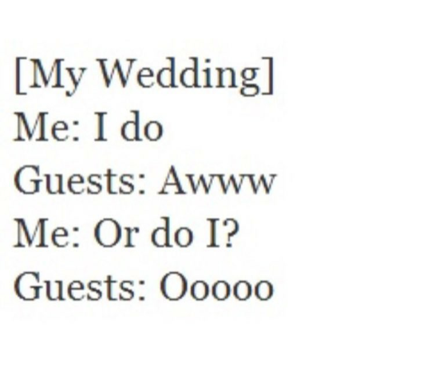 hopeless romantic quotes - My Wedding Me I do Guests Awww Me Or do I? Guests 00000