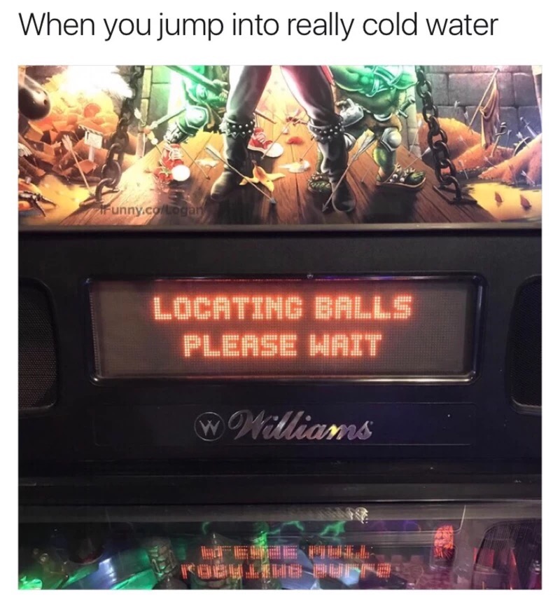 locating balls - When you jump into really cold water Funny.cologan Locating Balls Please Wait W Williams Ishin G
