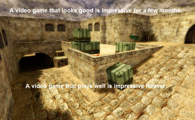 cs dust 2 - A video game that looks good is impressive for a few months 217 A video game that plays well is impressive forever
