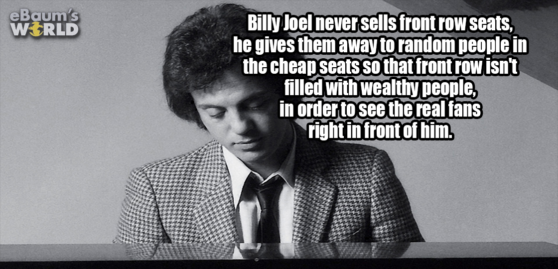 Fun fact about Billy Joel and how he never sells his front row seats but rather gives it away to fans from the cheap seats.
