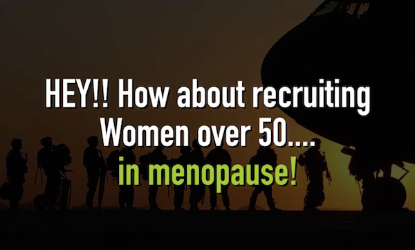 old soldier defo labor - Hey!! How about recruiting Women over 50. in menopause!