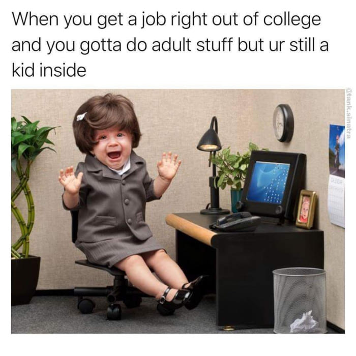 Meme about getting a job right out of college but you are still a kid inside, with adorable picture of cute kid at a tiny desk and computer, all dressed up for work.