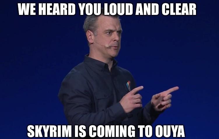 bethesda skyrim meme - We Heard You Loud And Clear Skyrim Is Coming To Ouya